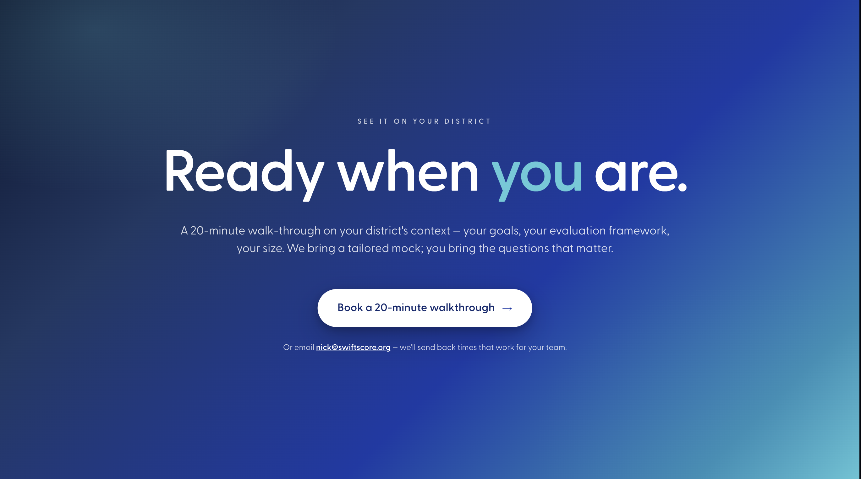 See it in your district — ready when you are